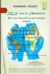 Conferencia-coloquio "UEx con la Amazonía" (Salón de actos de la Facultad de Educación -Badajoz-)