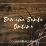La Pastoral Juvenil de la diócesis nos ofrece material para vivir la Semana Santa