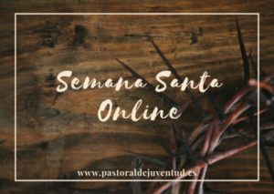 La Pastoral Juvenil de la diócesis nos ofrece material para vivir la Semana Santa
