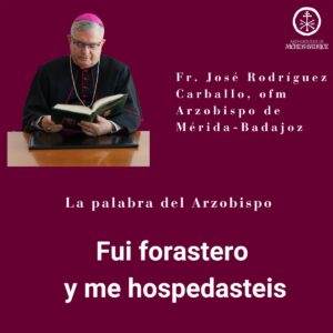 Fui forastero y me hospedasteis